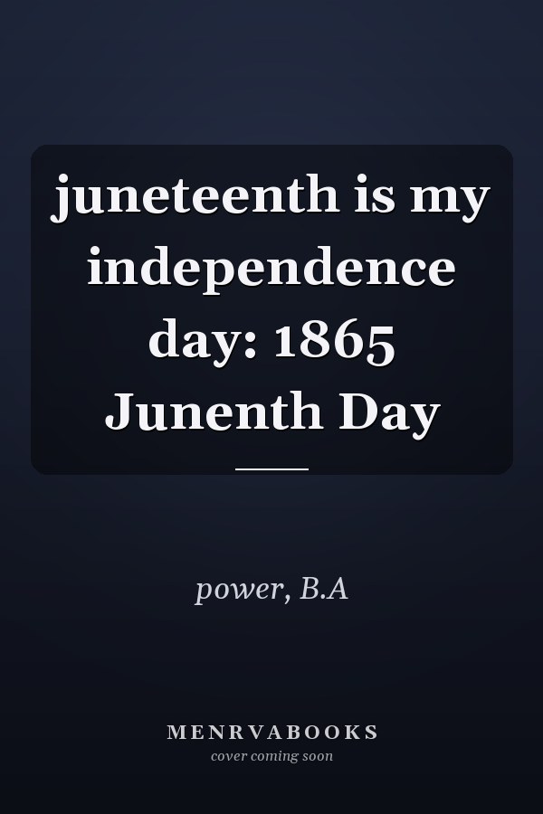 juneteenth is my independence day: 1865 Junenth Day