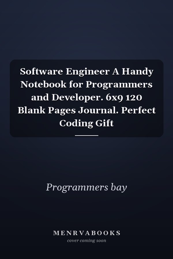 Software Engineer A Handy Notebook for Programmers and Developer. 6x9 120 Blank Pages Journal. Perfect Coding Gift
