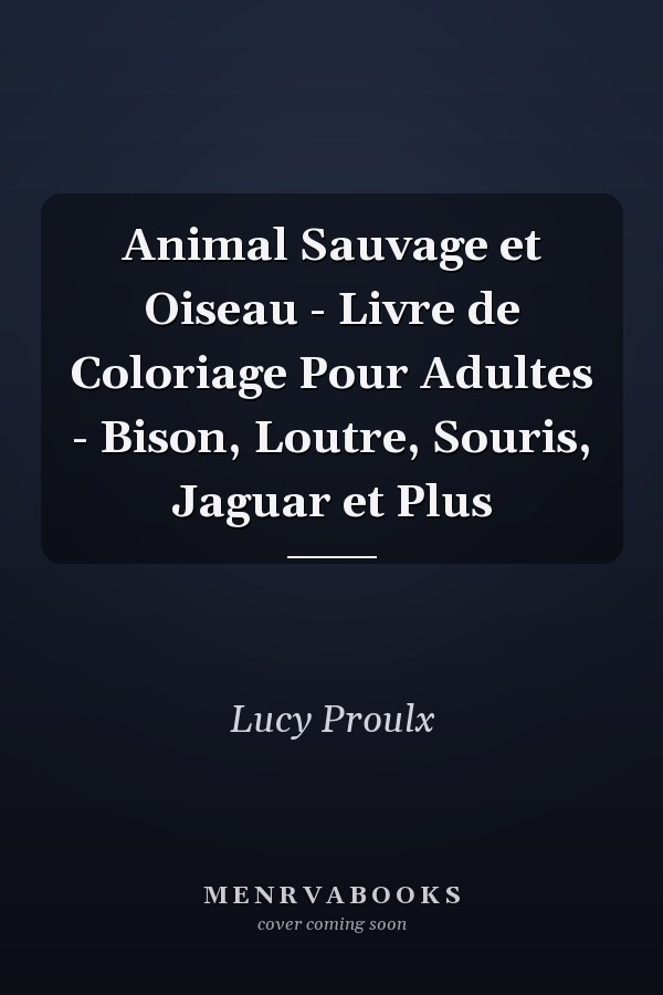 Animal Sauvage et Oiseau - Livre de Coloriage Pour Adultes - Bison, Loutre, Souris, Jaguar et Plus
