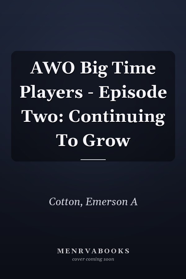 AWO Big Time Players - Episode Two: Continuing To Grow