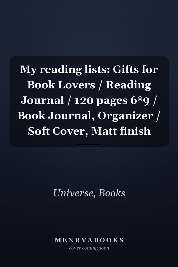 My reading lists: Gifts for Book Lovers / Reading Journal / 120 pages 6*9 / Book Journal, Organizer / Soft Cover, Matt finish