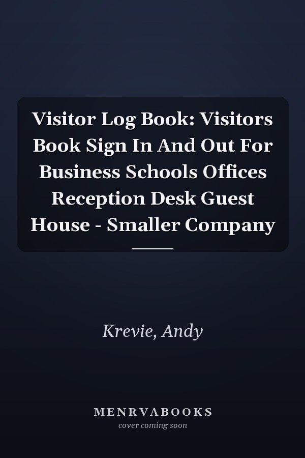 Visitor Log Book: Visitors Book Sign In And Out For Business Schools Offices Reception Desk Guest House - Smaller Company