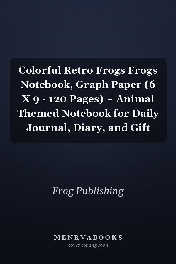 Colorful Retro Frogs Frogs Notebook, Graph Paper (6 X 9 - 120 Pages) ~ Animal Themed Notebook for Daily Journal, Diary, and Gift
