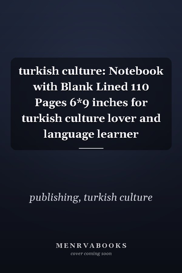 turkish culture: Notebook with Blank Lined 110 Pages 6*9 inches for turkish culture lover and language learner