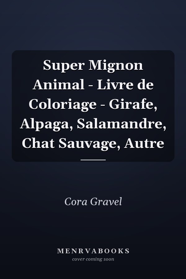 Super Mignon Animal - Livre de Coloriage - Girafe, Alpaga, Salamandre, Chat Sauvage, Autre