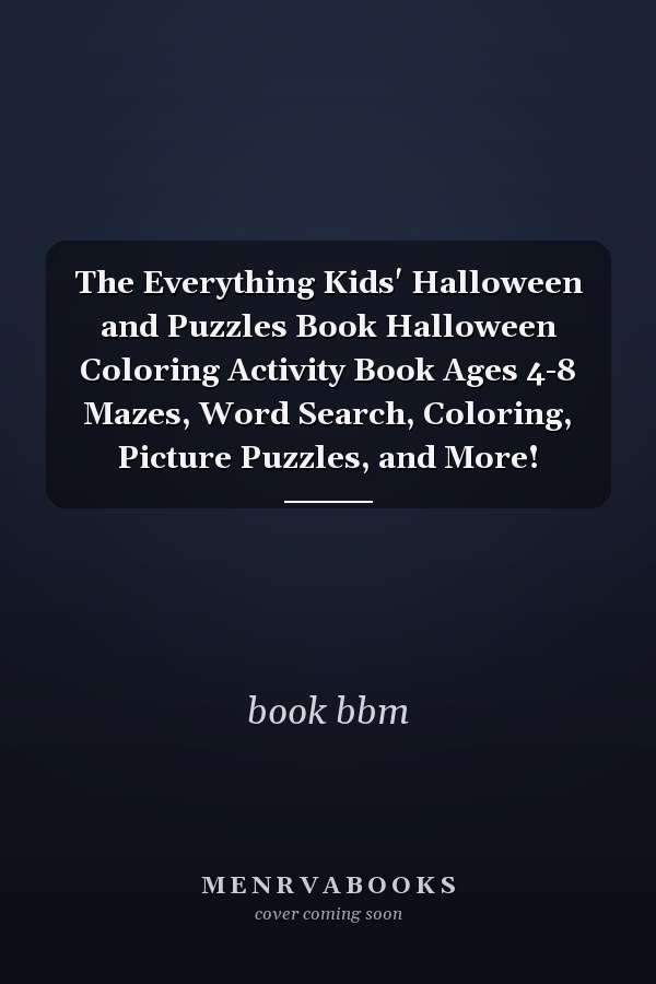 The Everything Kids' Halloween and Puzzles Book Halloween Coloring Activity Book Ages 4-8 Mazes, Word Search, Coloring, Picture Puzzles, and More!