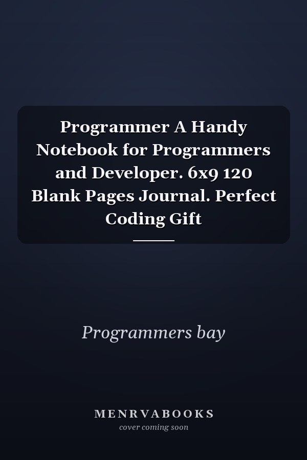 Programmer A Handy Notebook for Programmers and Developer. 6x9 120 Blank Pages Journal. Perfect Coding Gift