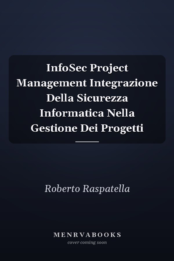 InfoSec Project Management Integrazione Della Sicurezza Informatica Nella Gestione Dei Progetti