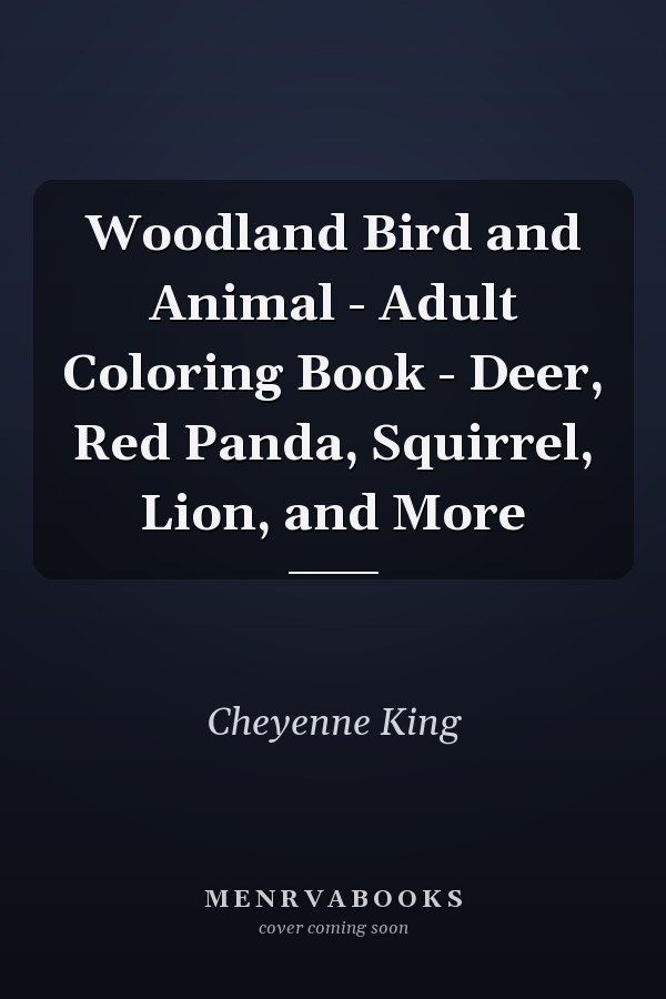 Woodland Bird and Animal - Adult Coloring Book - Deer, Red Panda, Squirrel, Lion, and More