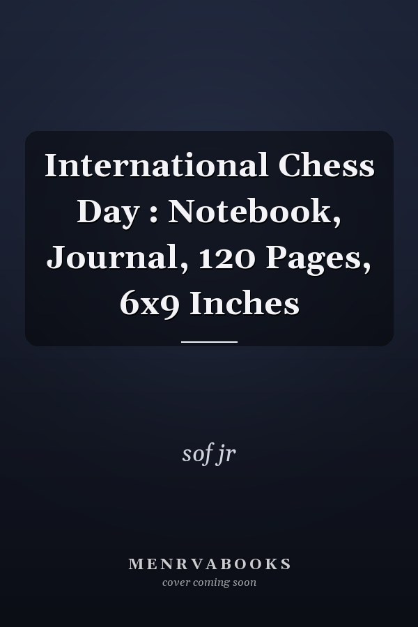 International Chess Day : Notebook, Journal, 120 Pages, 6x9 Inches