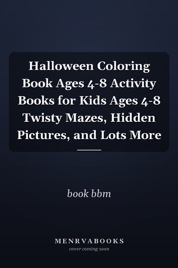 Halloween Coloring Book Ages 4-8 Activity Books for Kids Ages 4-8 Twisty Mazes, Hidden Pictures, and Lots More