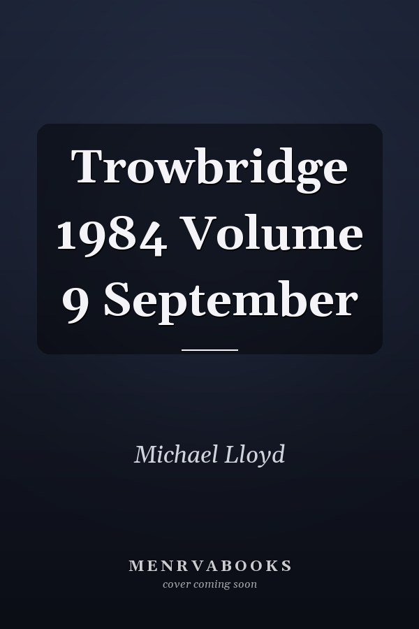 Trowbridge 1984 Volume 9 September