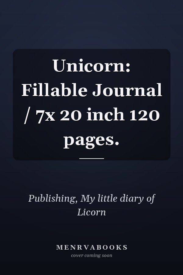 Unicorn: Fillable Journal / 7x 20 inch 120 pages.