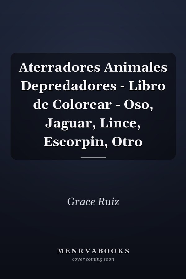 Aterradores Animales Depredadores - Libro de Colorear - Oso, Jaguar, Lince, Escorpin, Otro