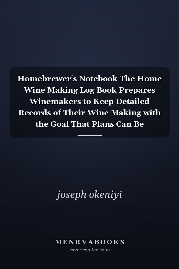 Homebrewer's Notebook The Home Wine Making Log Book Prepares Winemakers to Keep Detailed Records of Their Wine Making with the Goal That Plans Can Be Precisely Re-Made Or Changed Later On