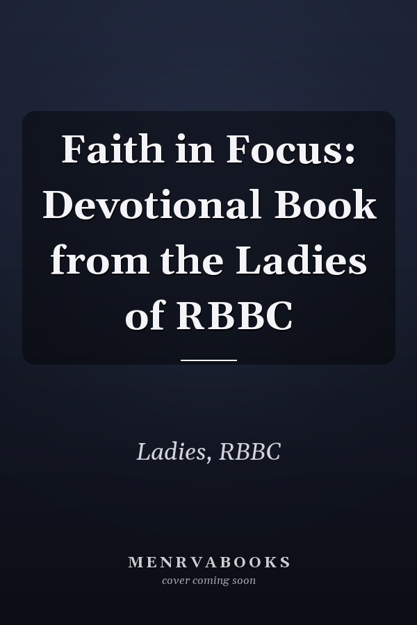 Faith in Focus: Devotional Book from the Ladies of RBBC