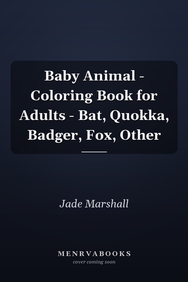 Baby Animal - Coloring Book for Adults - Bat, Quokka, Badger, Fox, Other