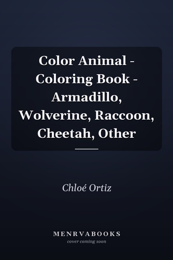 Color Animal - Coloring Book - Armadillo, Wolverine, Raccoon, Cheetah, Other