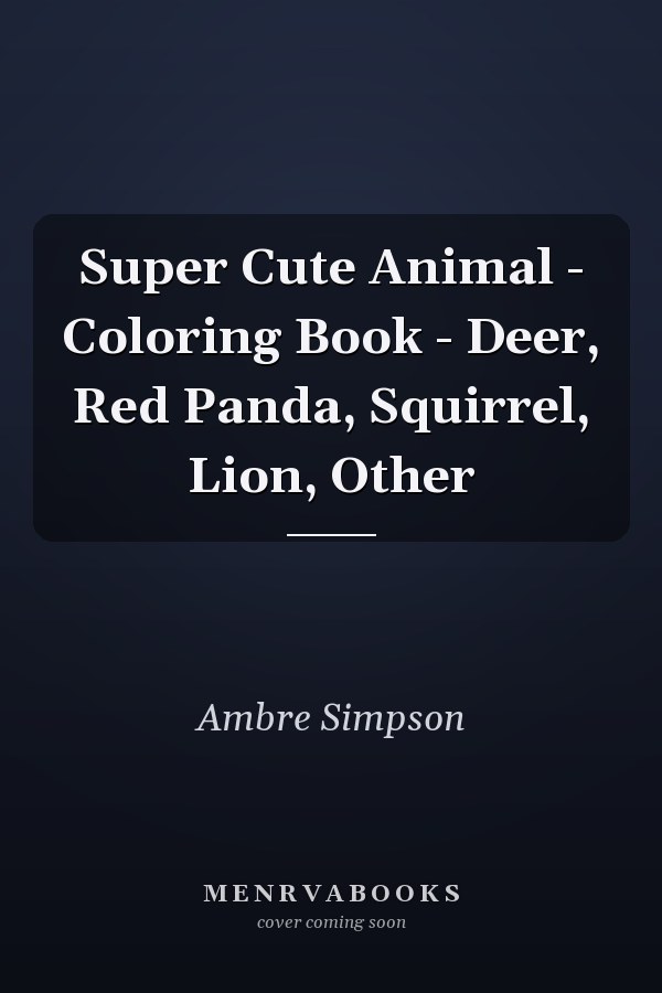 Super Cute Animal - Coloring Book - Deer, Red Panda, Squirrel, Lion, Other