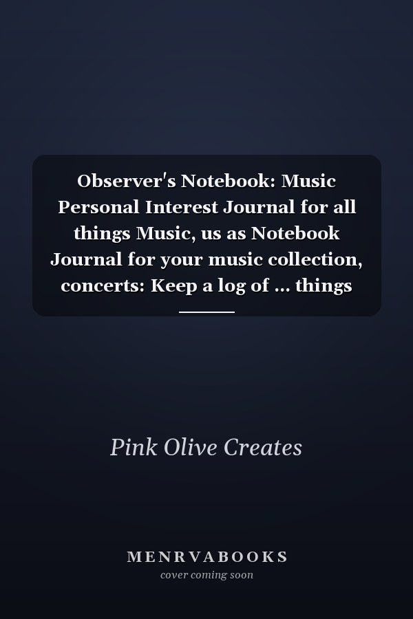 Observer's Notebook: Music Personal Interest Journal for all things Music, us as Notebook Journal for your music collection, concerts: Keep a log of ... things music related (Observer's Notebooks)