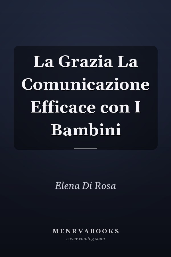 La Grazia La Comunicazione Efficace con I Bambini