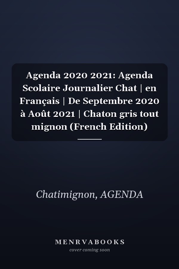 Agenda 2020 2021: Agenda Scolaire Journalier Chat | en Français | De Septembre 2020 à Août 2021 | Chaton gris tout mignon (French Edition)