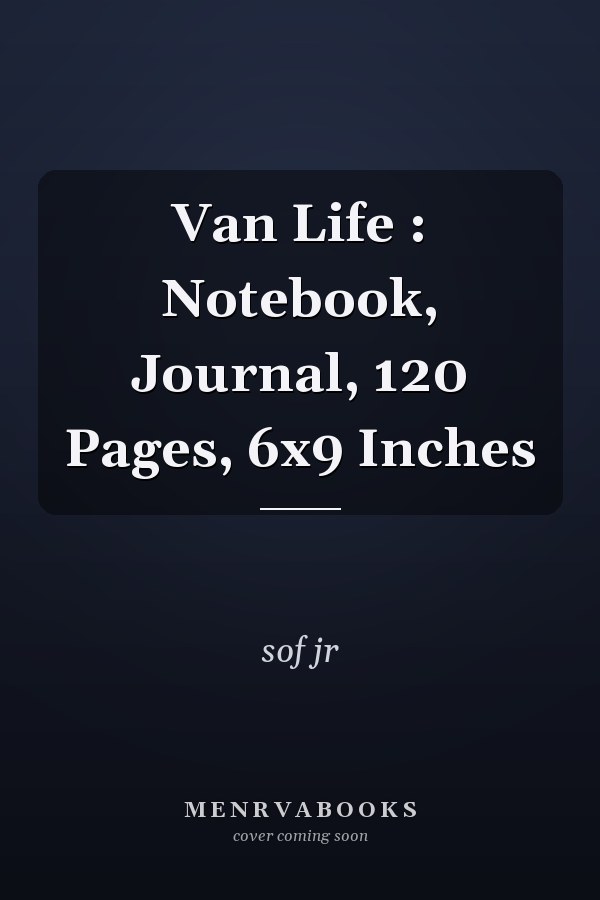 Van Life : Notebook, Journal, 120 Pages, 6x9 Inches