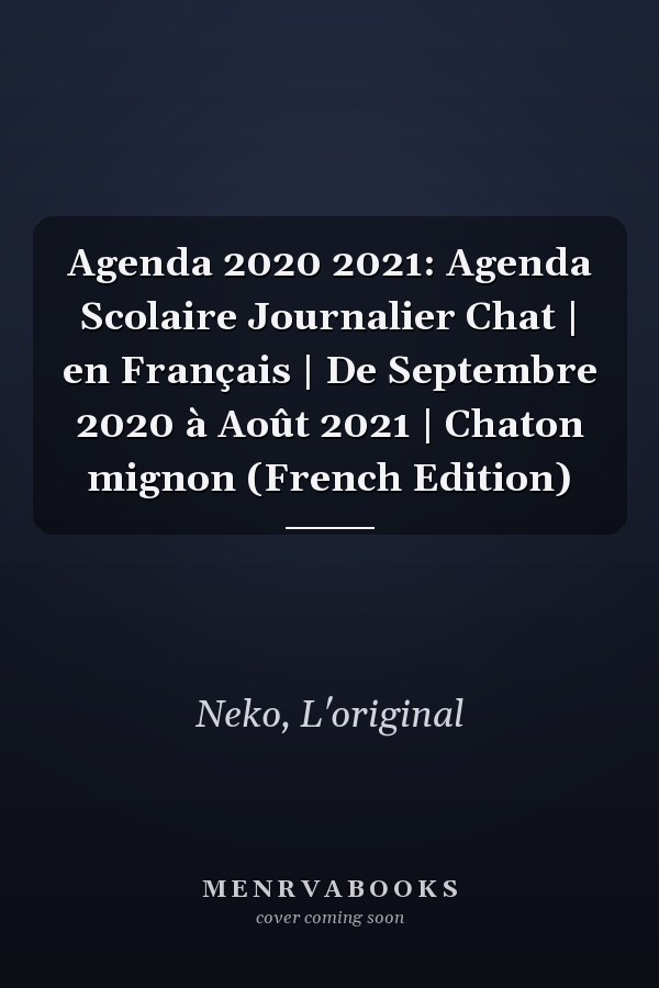 Agenda 2020 2021: Agenda Scolaire Journalier Chat | en Français | De Septembre 2020 à Août 2021 | Chaton mignon (French Edition)