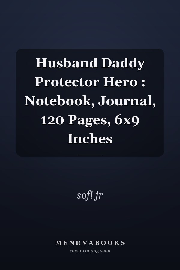 Husband Daddy Protector Hero : Notebook, Journal, 120 Pages, 6x9 Inches