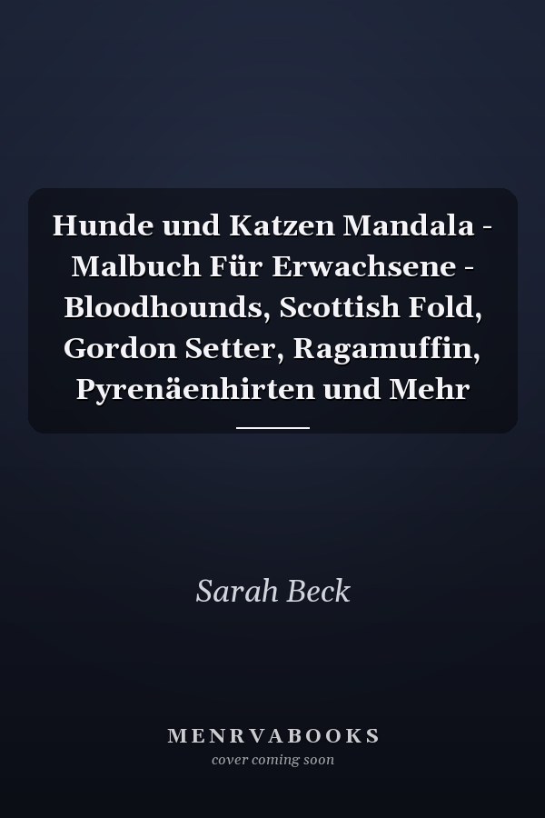 Hunde und Katzen Mandala - Malbuch Für Erwachsene - Bloodhounds, Scottish Fold, Gordon Setter, Ragamuffin, Pyrenäenhirten und Mehr