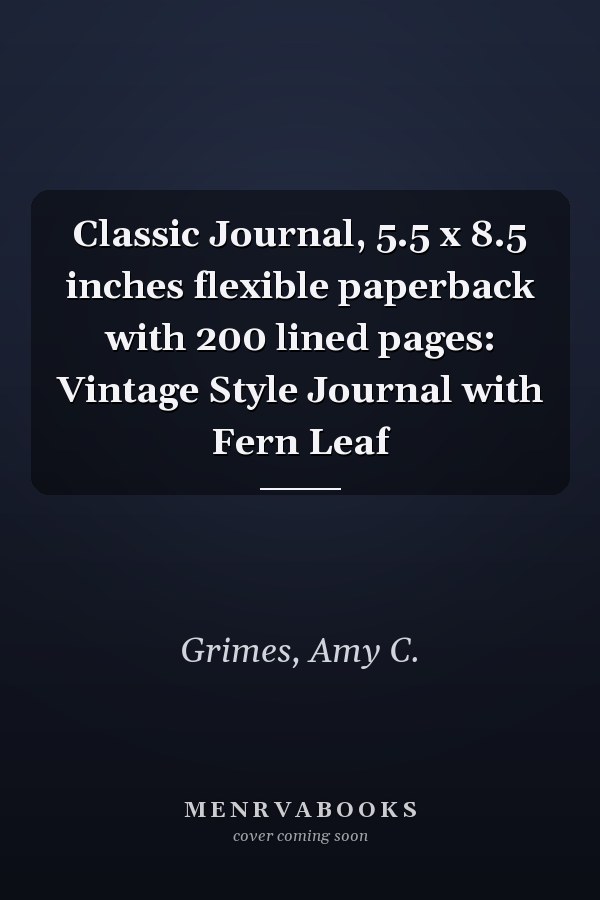 Classic Journal, 5.5 x 8.5 inches flexible paperback with 200 lined pages: Vintage Style Journal with Fern Leaf