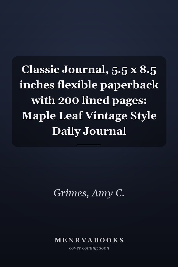 Classic Journal, 5.5 x 8.5 inches flexible paperback with 200 lined pages: Maple Leaf Vintage Style Daily Journal