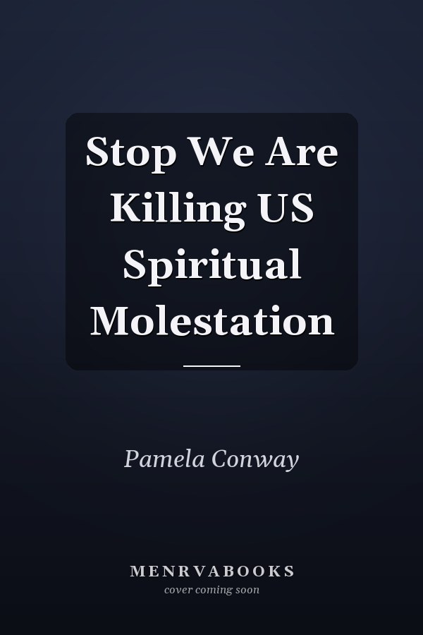 Stop We Are Killing US Spiritual Molestation