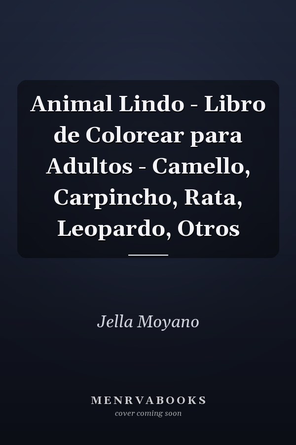 Animal Lindo - Libro de Colorear para Adultos - Camello, Carpincho, Rata, Leopardo, Otros
