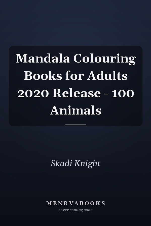 Mandala Colouring Books for Adults 2020 Release - 100 Animals