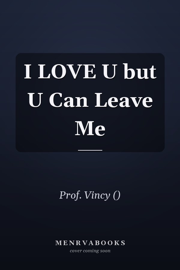 I LOVE U but U Can Leave Me