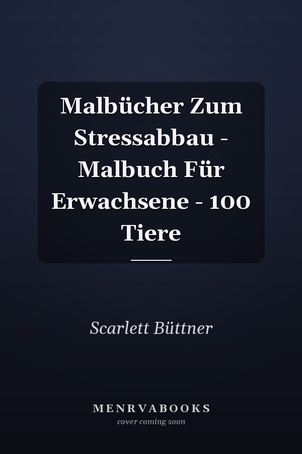 Malbücher Zum Stressabbau - Malbuch Für Erwachsene - 100 Tiere