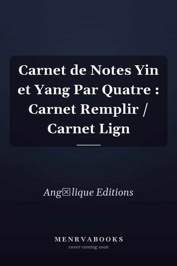 Carnet de Notes Yin et Yang Par Quatre : Carnet  Remplir / Carnet Lign