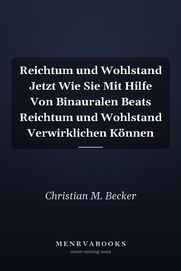 Reichtum und Wohlstand Jetzt Wie Sie Mit Hilfe Von Binauralen Beats Reichtum und Wohlstand Verwirklichen Können