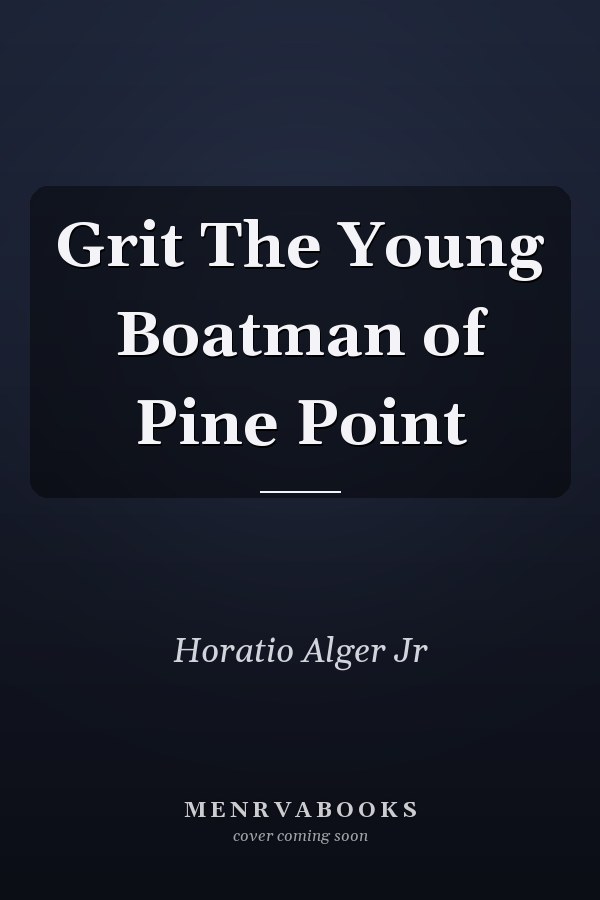Grit The Young Boatman of Pine Point