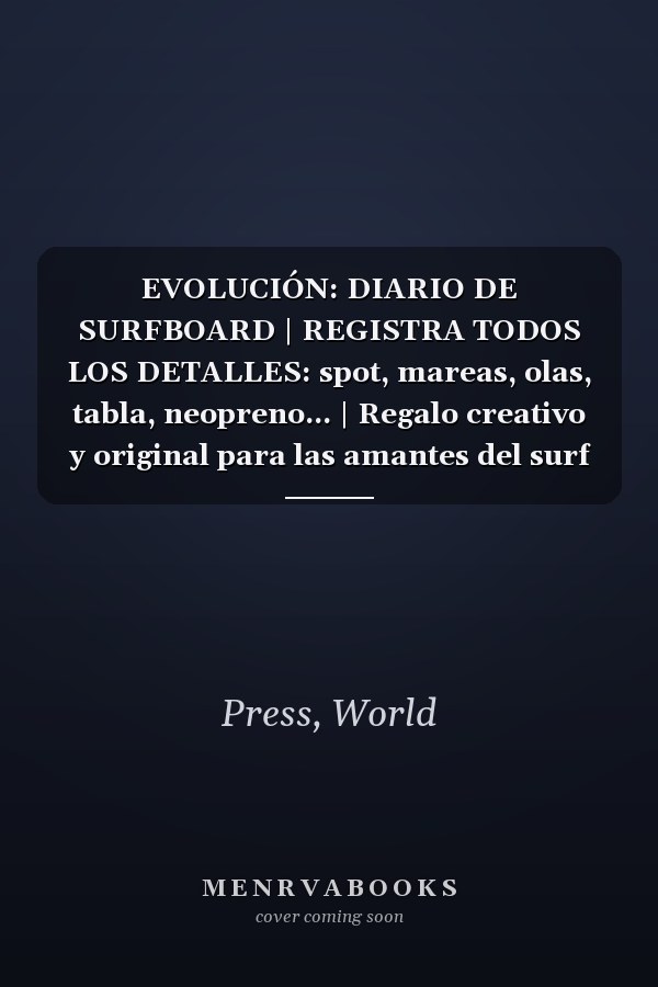 EVOLUCIÓN: DIARIO DE SURFBOARD | REGISTRA TODOS LOS DETALLES: spot, mareas, olas, tabla, neopreno... | Regalo creativo y original para las amantes del surf board | Mujer.