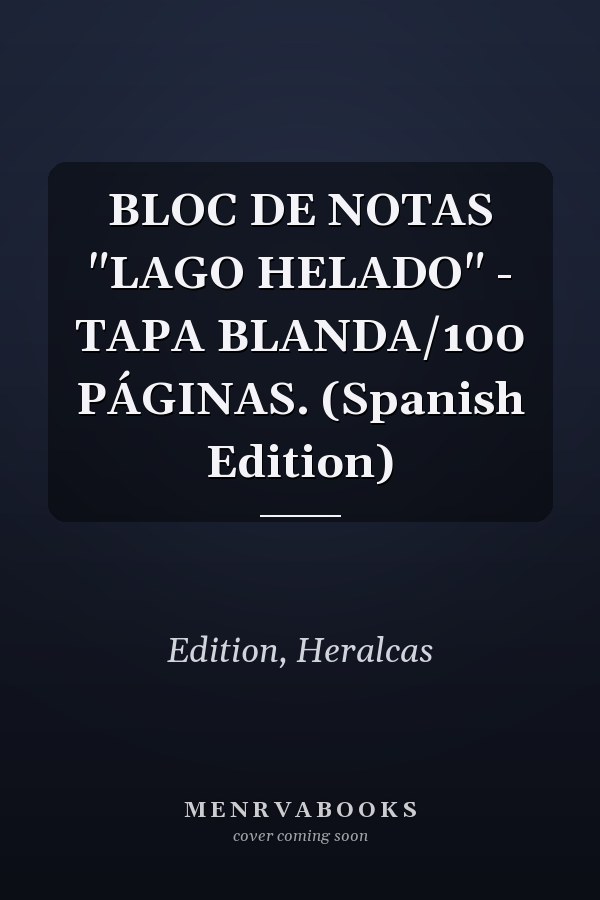 BLOC DE NOTAS "LAGO HELADO" - TAPA BLANDA/100 PÁGINAS. (Spanish Edition)