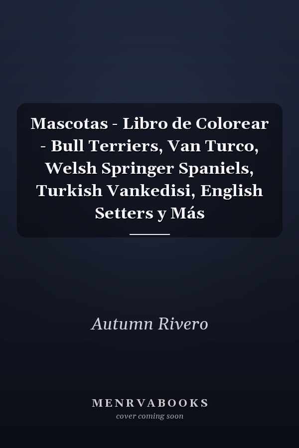 Mascotas - Libro de Colorear - Bull Terriers, Van Turco, Welsh Springer Spaniels, Turkish Vankedisi, English Setters y Más