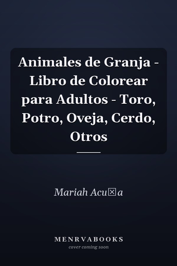 Animales de Granja - Libro de Colorear para Adultos - Toro, Potro, Oveja, Cerdo, Otros