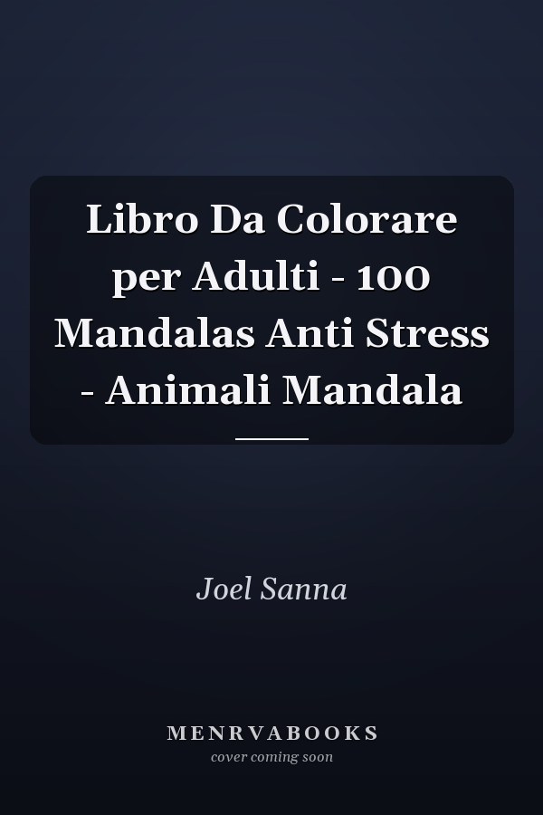 Libro Da Colorare per Adulti - 100 Mandalas Anti Stress - Animali Mandala