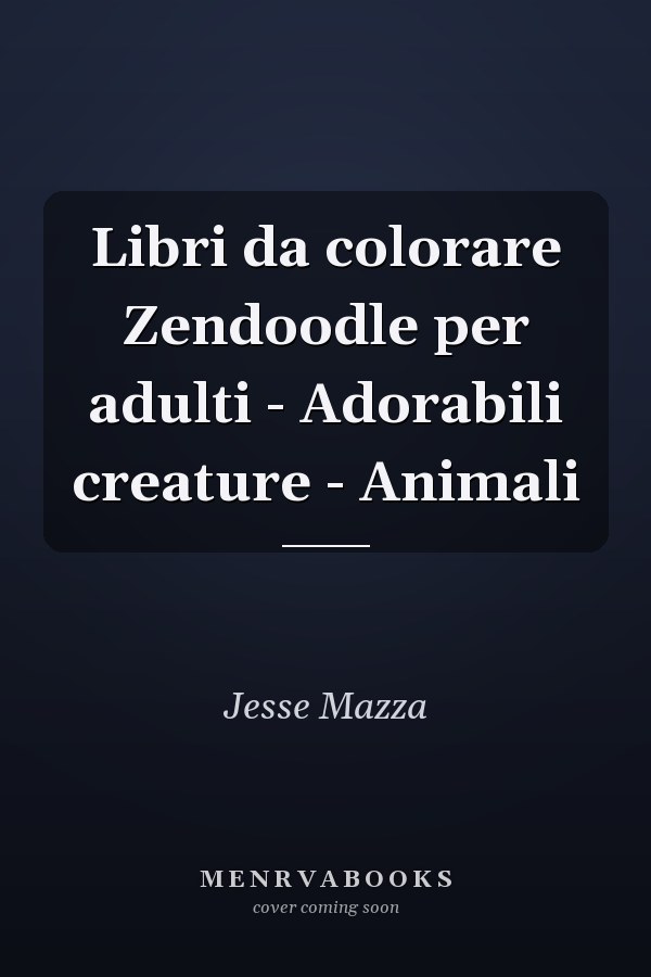 Libri da colorare Zendoodle per adulti - Adorabili creature - Animali
