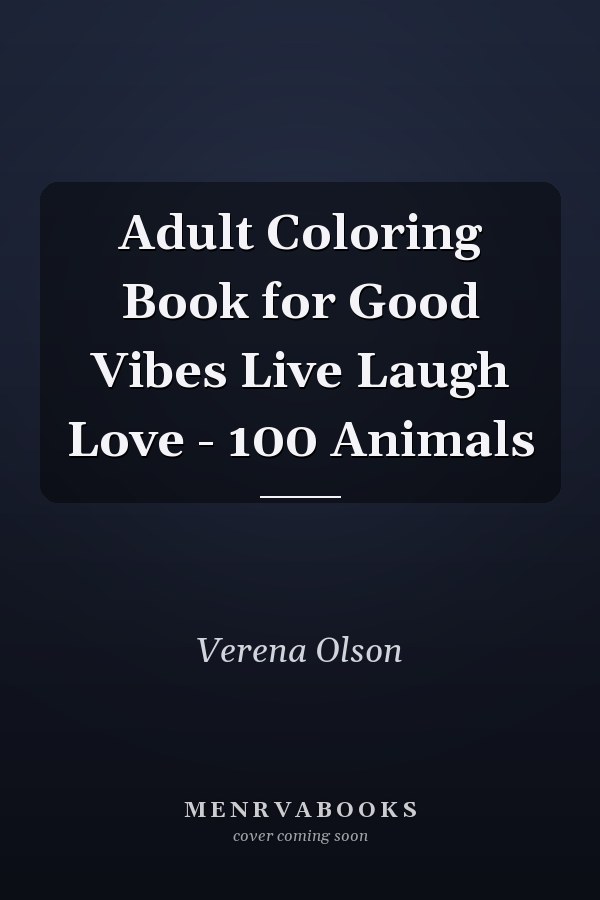 Adult Coloring Book for Good Vibes Live Laugh Love - 100 Animals