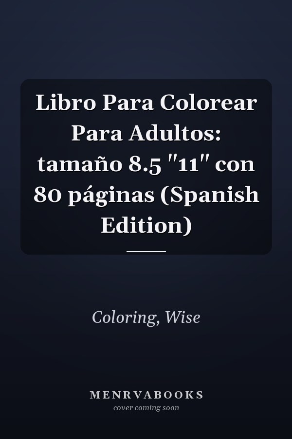 Libro Para Colorear Para Adultos: tamaño 8.5 "11" con 80 páginas (Spanish Edition)