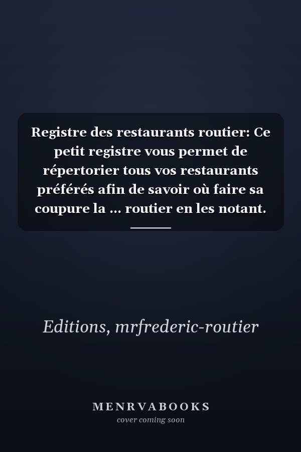 Registre des restaurants routier: Ce petit registre vous permet de répertorier tous vos restaurants préférés afin de savoir où faire sa coupure la ... routier en les notant. (French Edition)