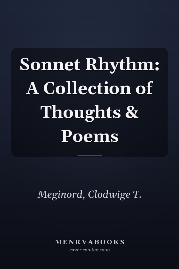 Sonnet Rhythm: A Collection of Thoughts & Poems
